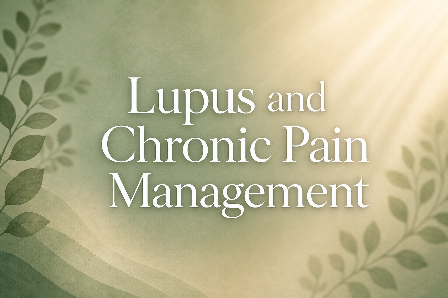 Lupus and Chronic Pain Management: A Comprehensive Guide to Finding Relief