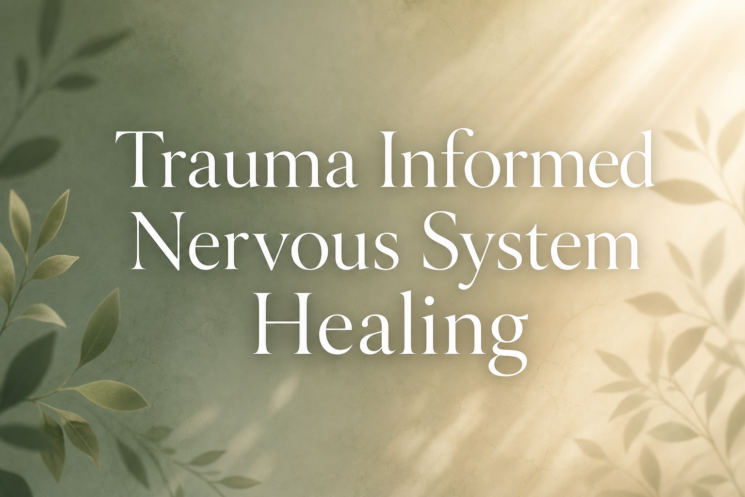 Trauma Informed Nervous System Healing: A Complete Guide to Lasting Recovery