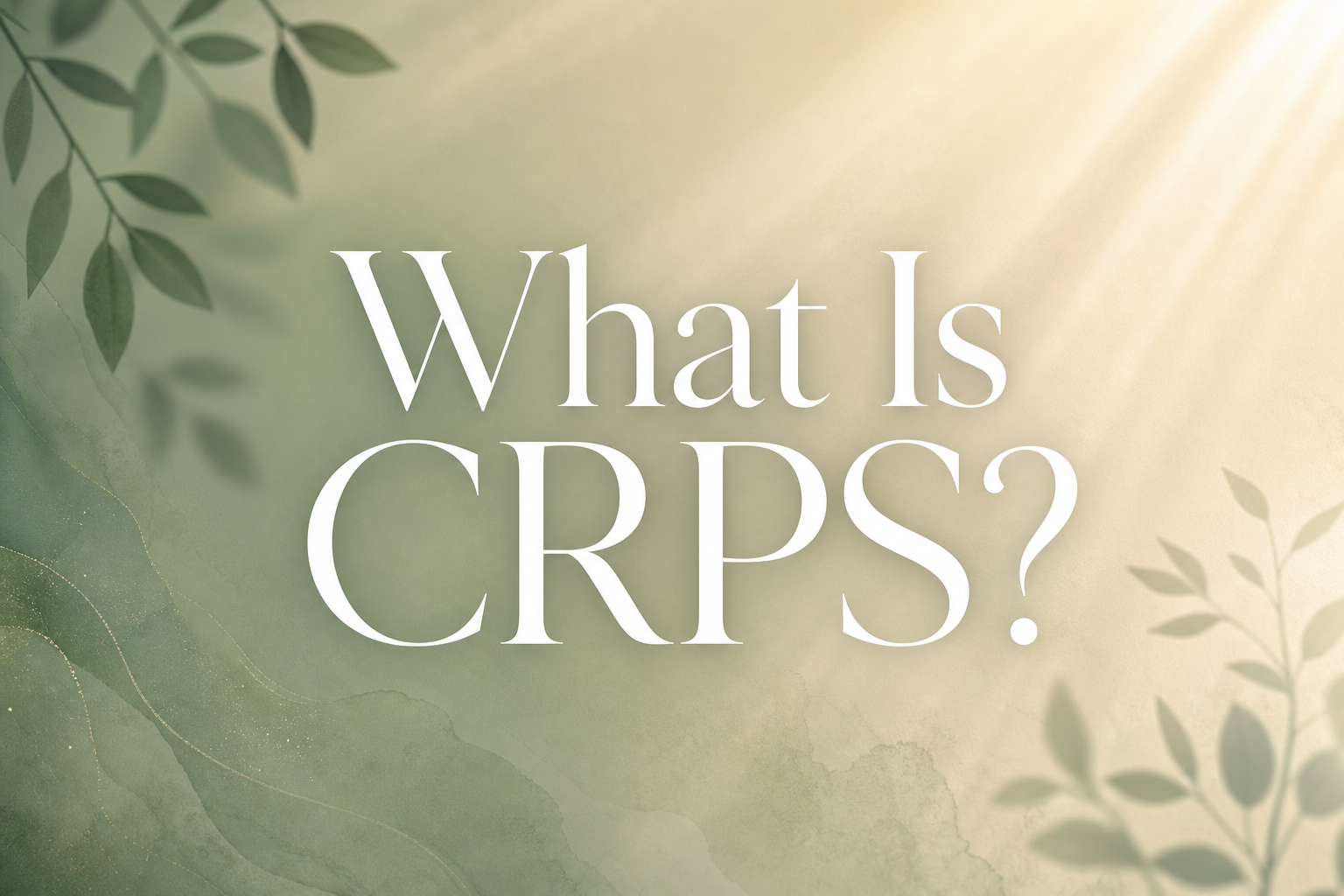 What Is Complex Regional Pain Syndrome (CRPS)? Causes, Symptoms & Treatment