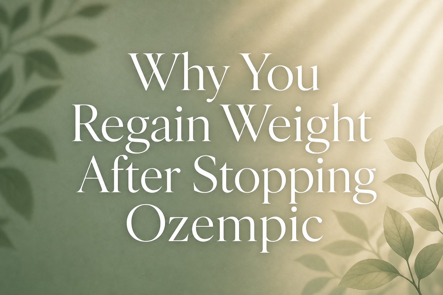 Why You Regain Weight After Stopping Ozempic (And How to Keep It Off for Good)